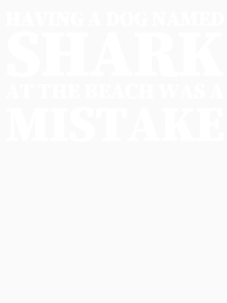 Funny Sarcastic Adult Dark Humor Dog Shark Quote by aymanehammi Unisex