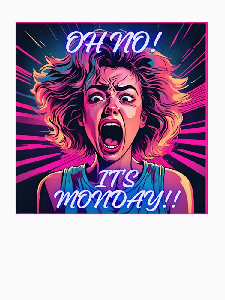 Oh no! its monday!! no monday team by Xymera Unisex