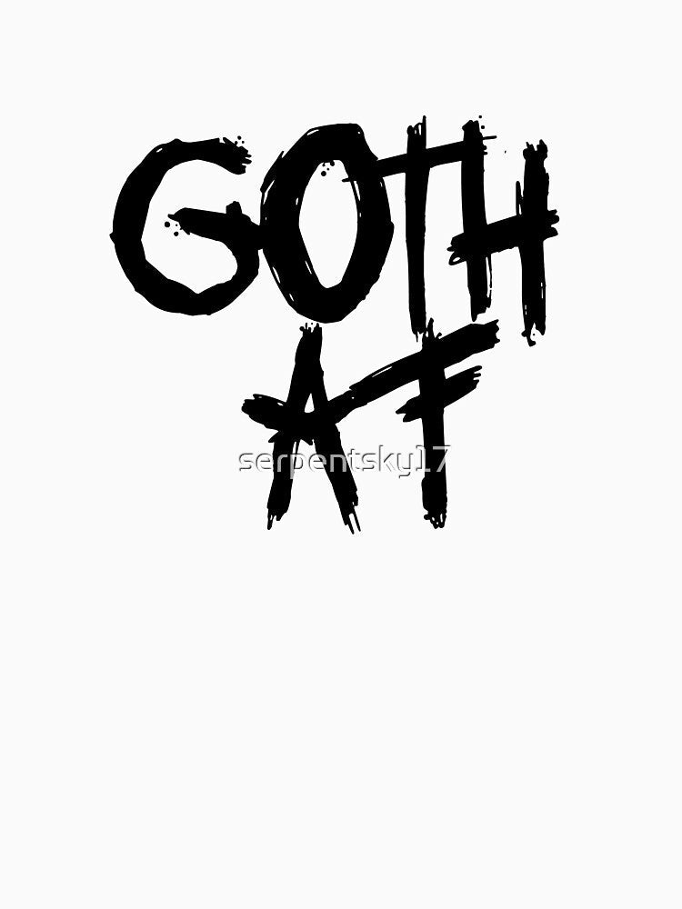 Goth AF - Black by SerpentSkyArts Unisex