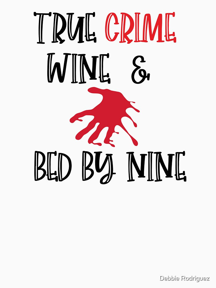 True Crime Wine & Bed By Nine by Debbie Rodriguez