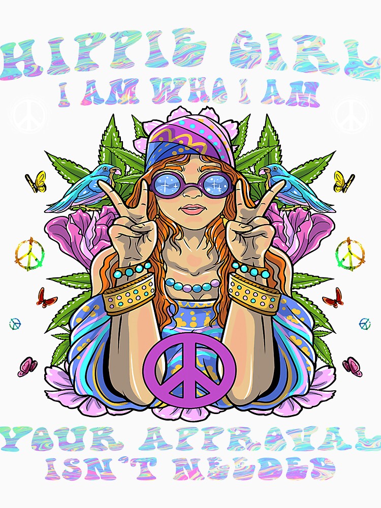 Hippie Girl I Am Who I Am Your Approval isn't needed s by bee Unisex