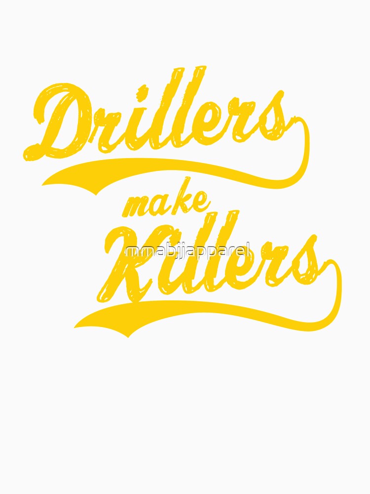Drillers Make Killers BJJ Designs by mmabjjapparel Unisex