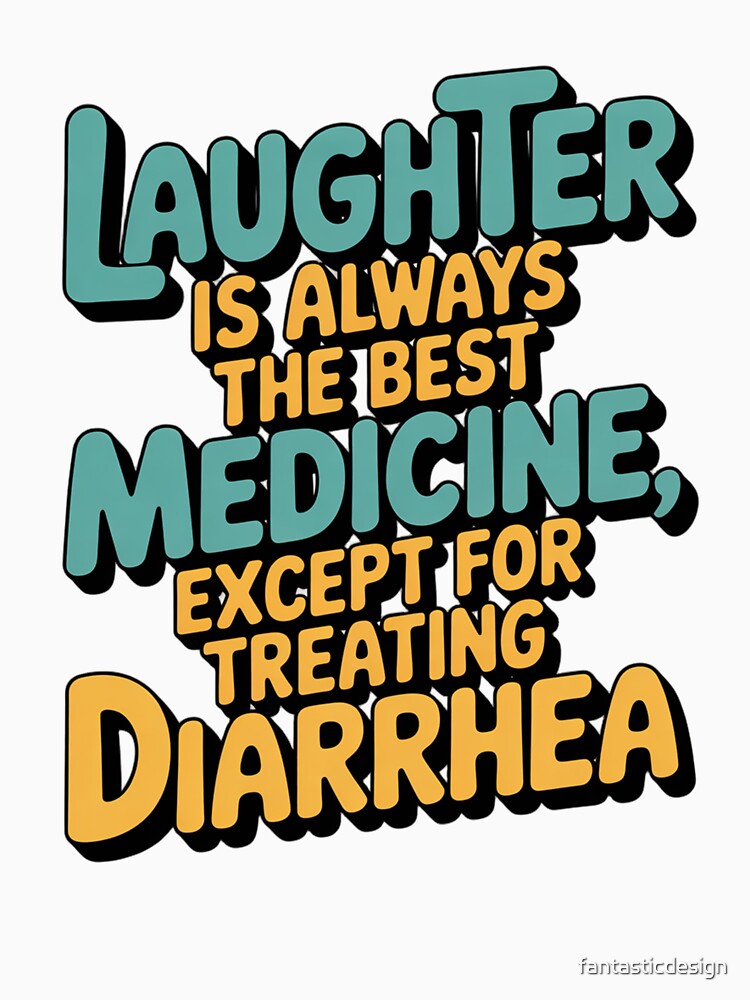 Sarcastic Funny Humor Laughter Is Aways The Best Medicine by fantasticdesign Unisex