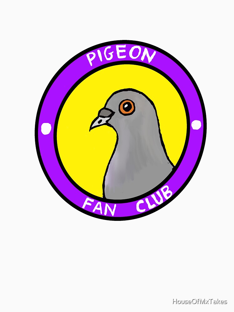PIGEON FAN CLUB by HouseOfMxTakes