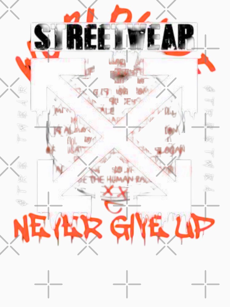Never Give Up Streetwear by UZRWRLD Unisex
