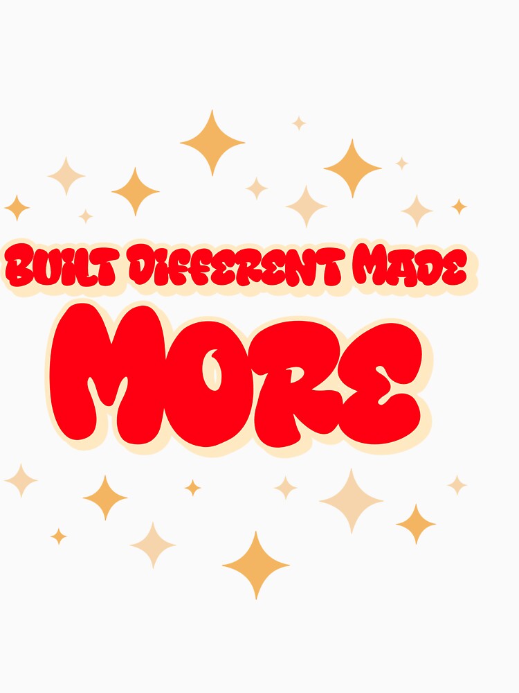 Built Different Made More by gogettadriptees Unisex