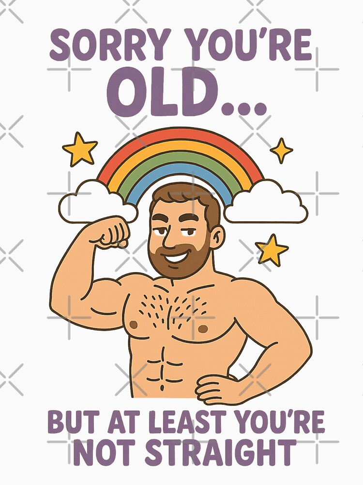Sorry You’re Old But Not Straight – Gay Rainbow Muscle Birthday by Aryabek Unisex