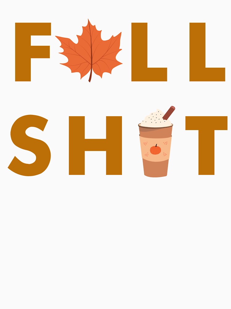 Fall Shit by RunThatApparel Unisex