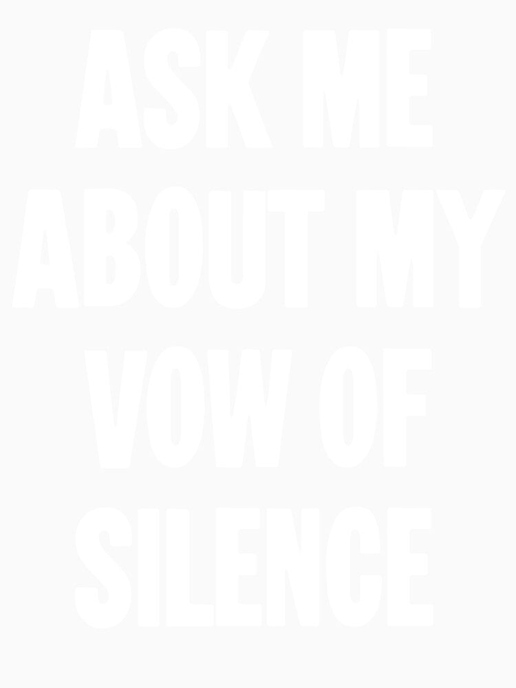 Ask Me About My Vow of Silence by Good-Looking Corpse Unisex