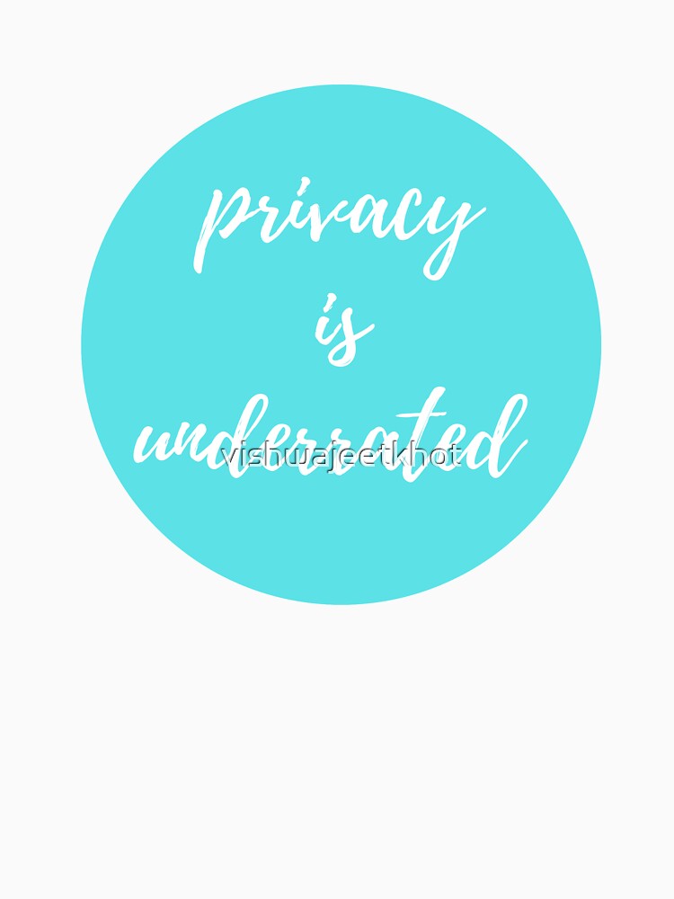 privacy is underrated by vishwajeetkhot Unisex