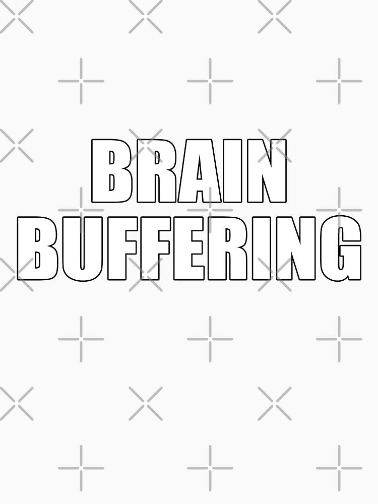 Brain buffering, a smart saying by deluxus Unisex