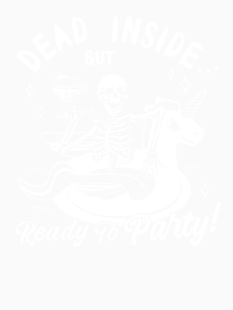 Dead Inside But Ready To Party by Buntrockstore Unisex