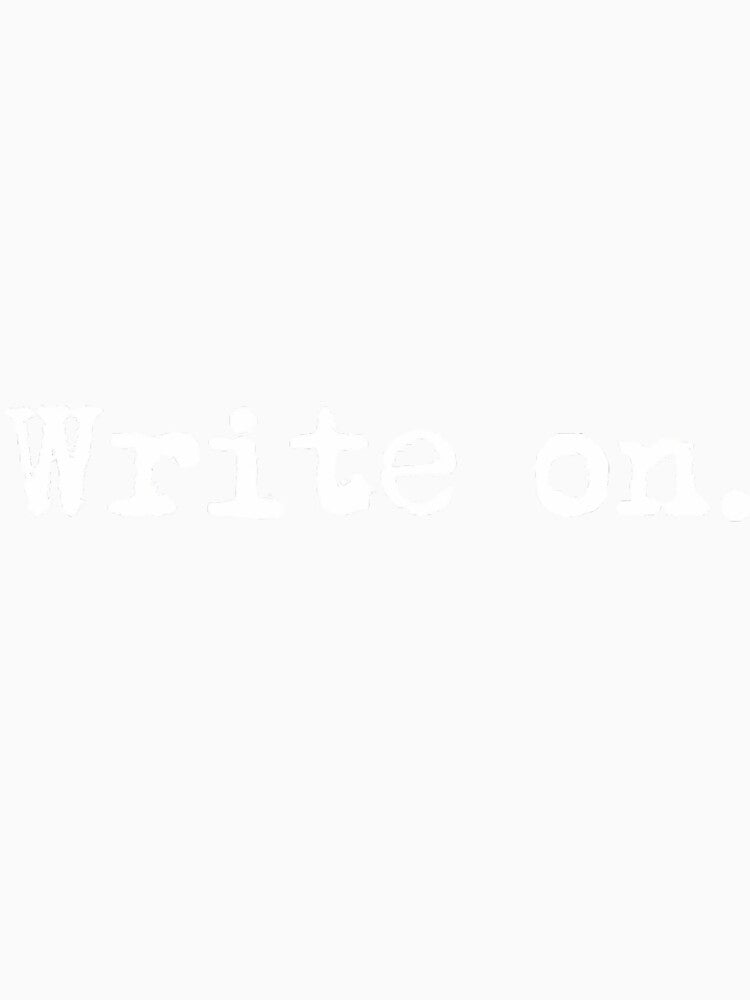 Write on. Funny Novelty Writing for Writers by berdartreviib Unisex