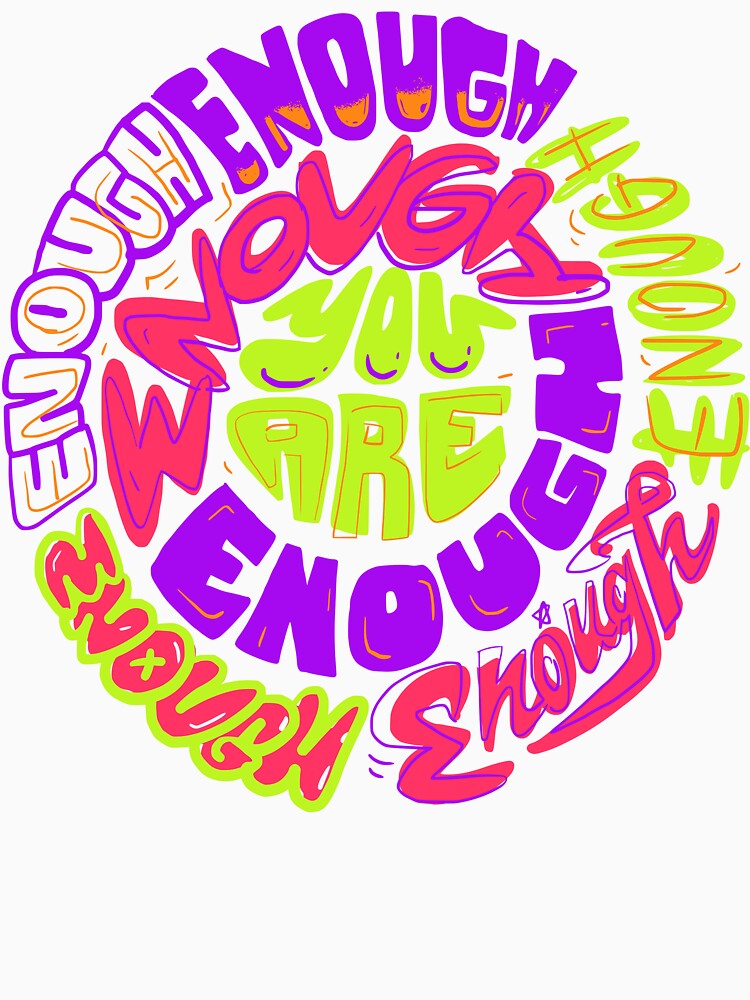 You Are Enough Circle Lettering by Chrisnug24 Unisex