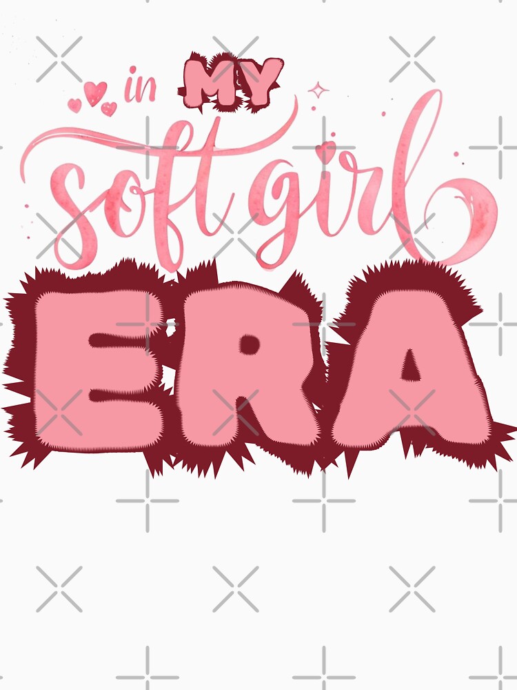 in MY soft girl ERA by Stefrait-7 Unisex