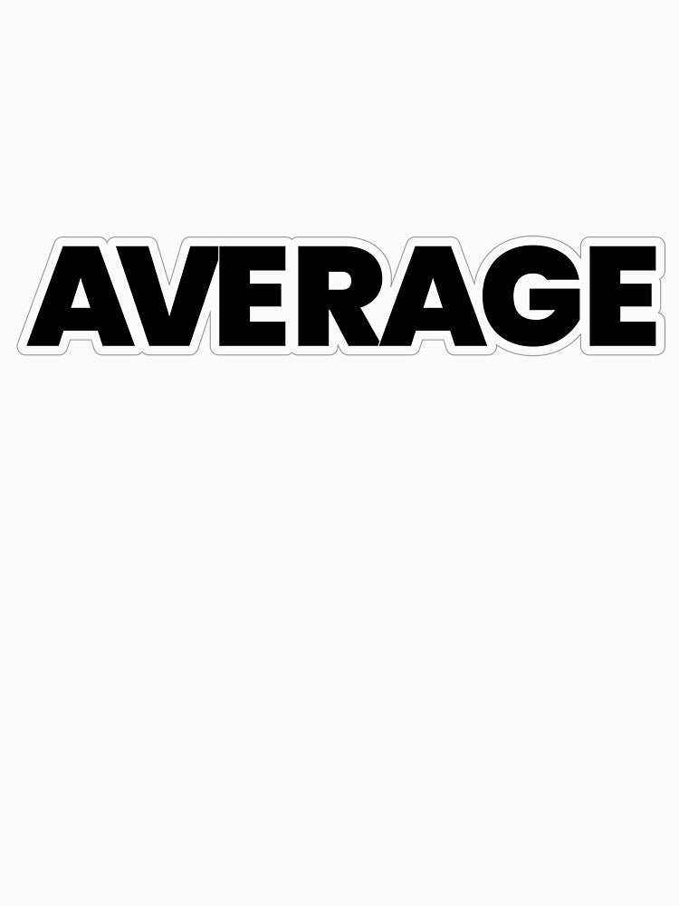 Average by ScottyWalters Unisex