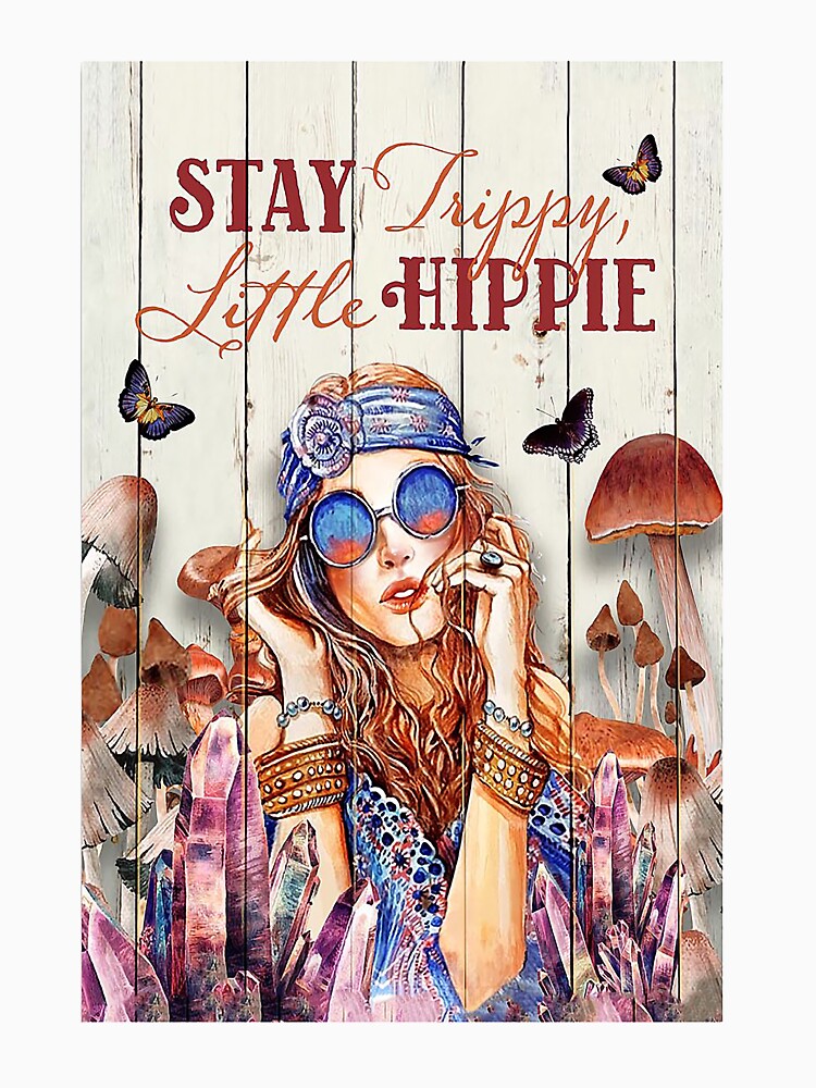 Hippie Stay Hippie Little Trippy by FrogMud34 Unisex
