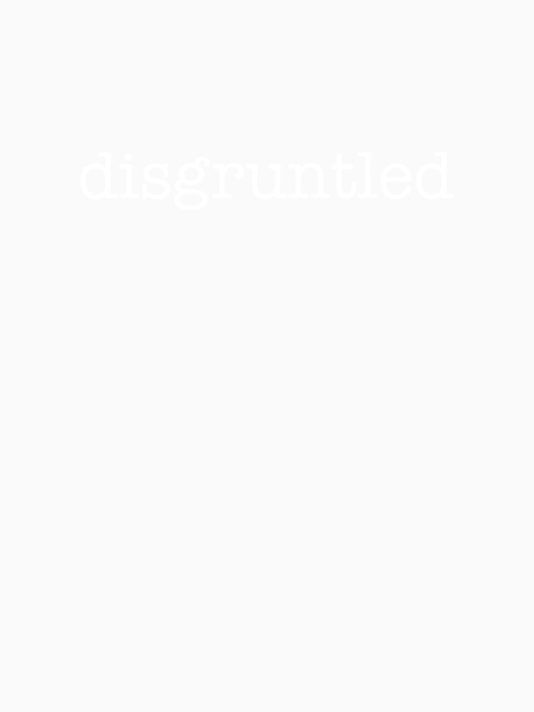 Disgruntled Sarcastic Funny Work by The Junto Shop Unisex
