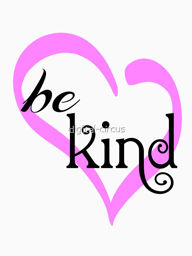 be kind by digital-circus