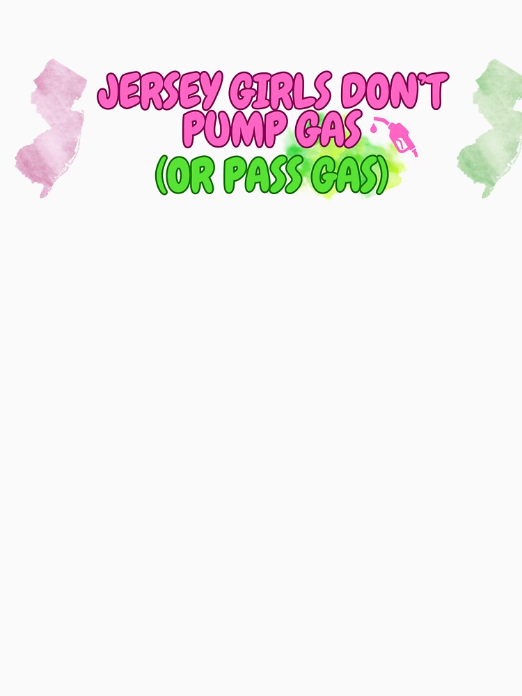 Jersey Girls Don't Pump Gas (or Pass Gas) Bumper Sticker by tasteful-art Unisex
