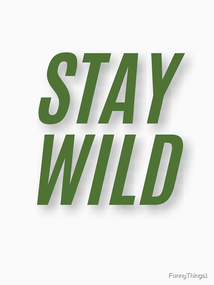 Stay Wild by FunnyThings1