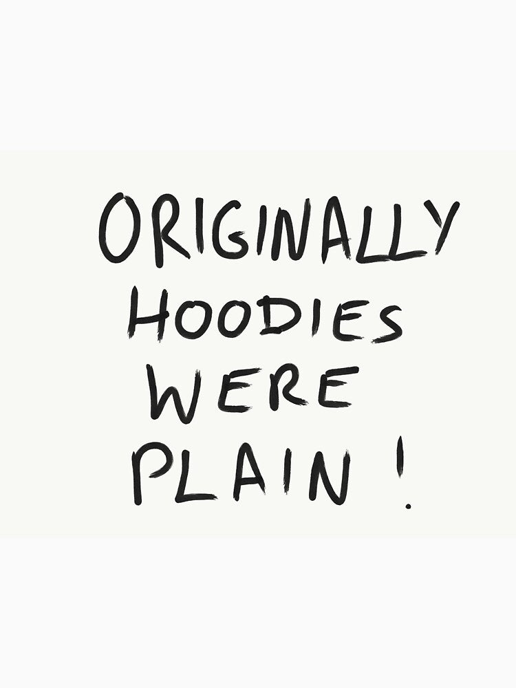 Originally s Were Plain ! by stude Unisex