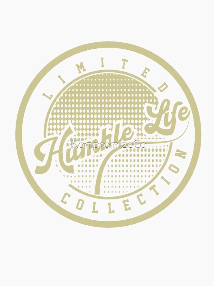 Humble Life by KompromizeCo Unisex