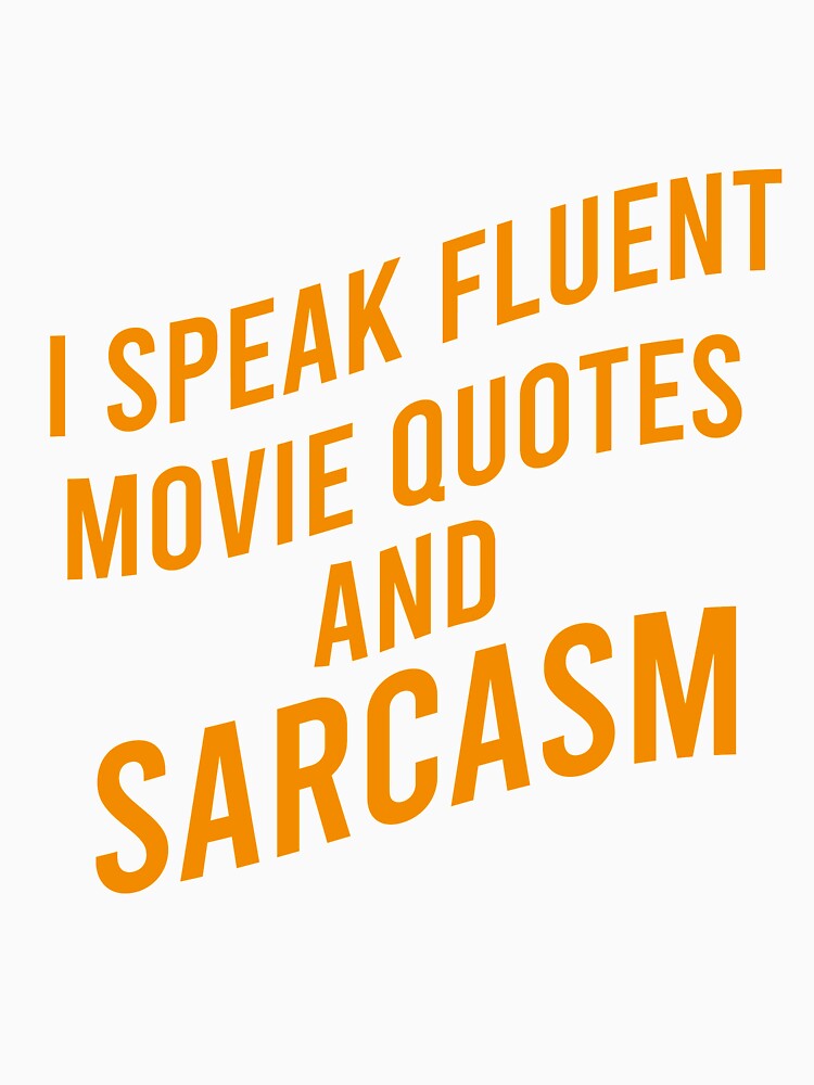 I speak fluent movie quotes and sarcasm by Matheus2001 Unisex