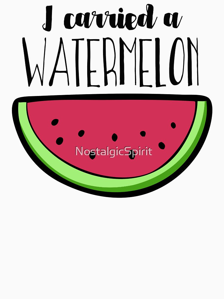 I carried a watermelon by NostalgicSpirit Unisex