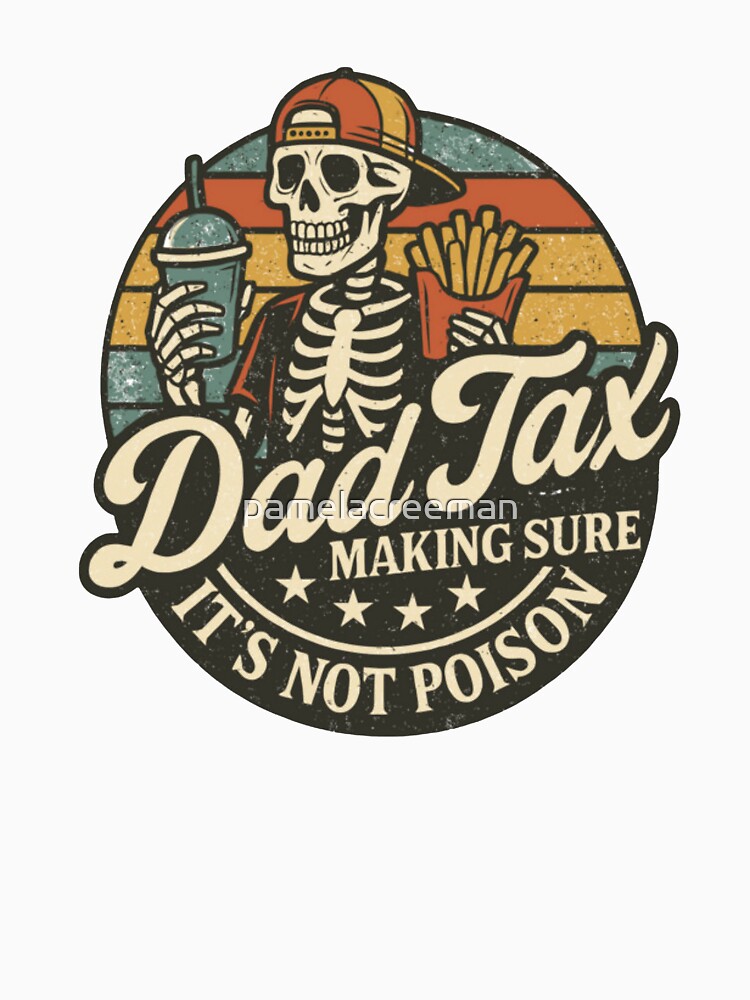 Dad Tax Making Sure It's Not Poison Fathers Day by pamelacreeman