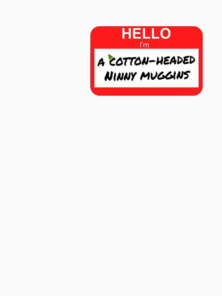 Cotton Headed Ninny Muggins by PiperDownTees Unisex