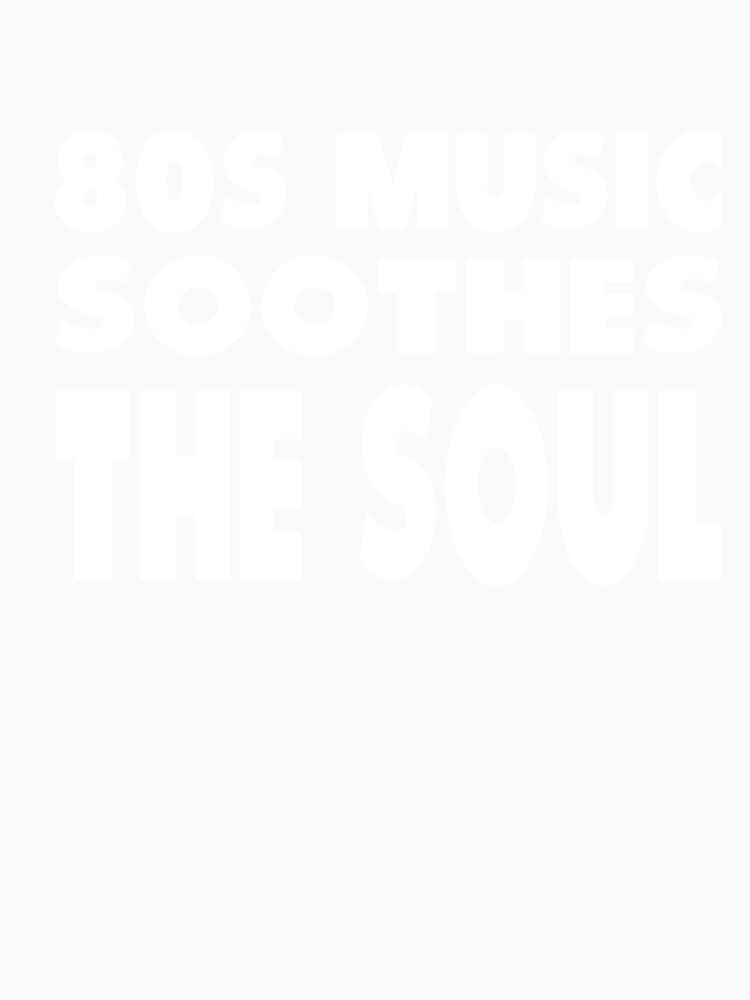 80s Music Soothes The Soul by MattsDesignShop Unisex
