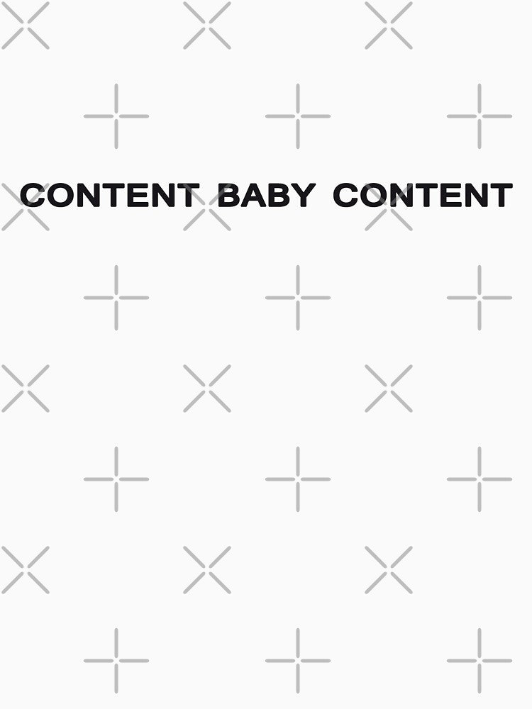 Pretty Basic Merch Content Baby Content by Laurie-Londono Unisex