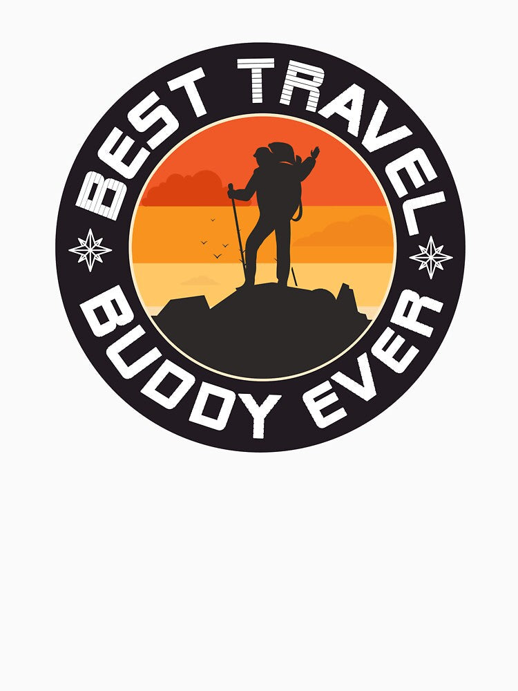 Adventure Best Travel Buddy Ever Friendship by PiDesignn Unisex