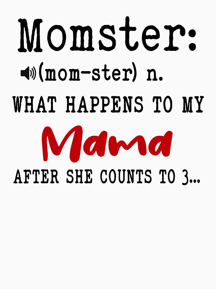 Momster What Happens To My Mama Mothers Day Funny Mom by EasyPrintGift