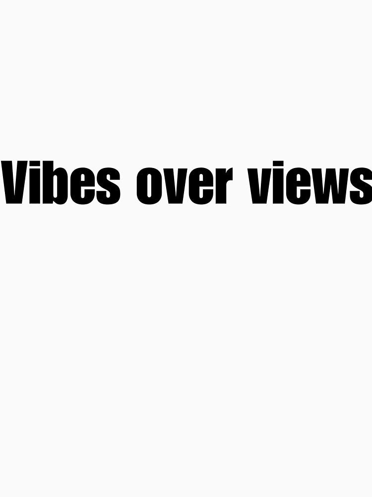 Vibes Over Views by DripZone01 Unisex