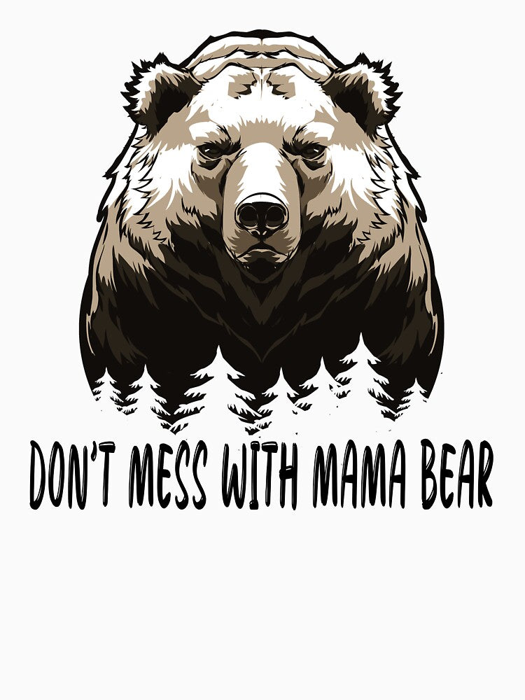 Don't Mess With Mama Bear Funny Mother's Day by UnknownArtistt