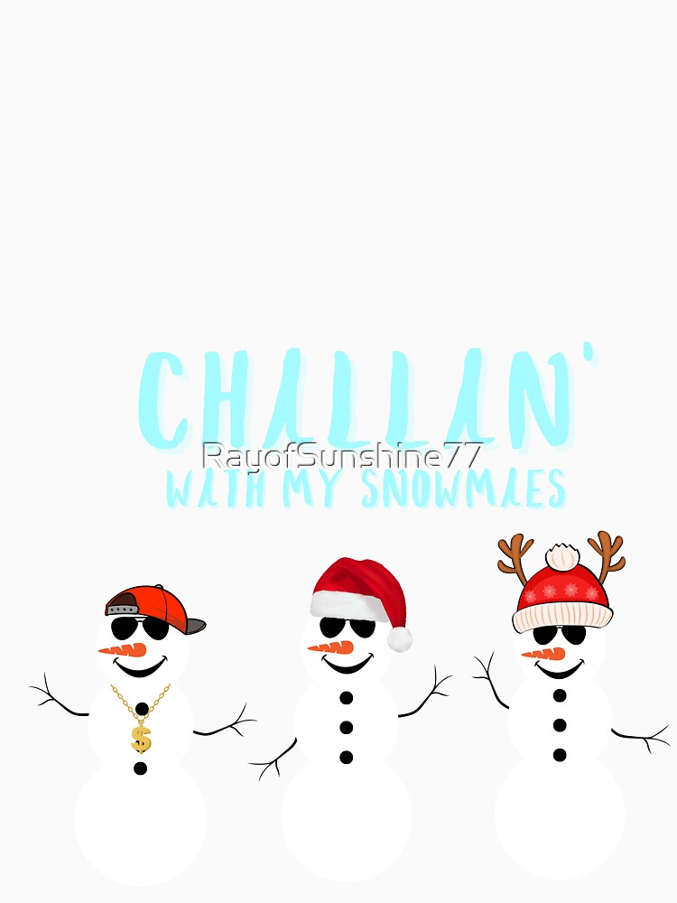 Chillin with my Snowmies by RayofSunshine77 Unisex