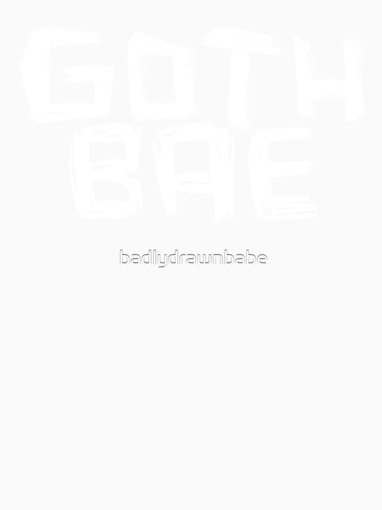 Goth Bae for Goth by badlydrawnbabe Unisex