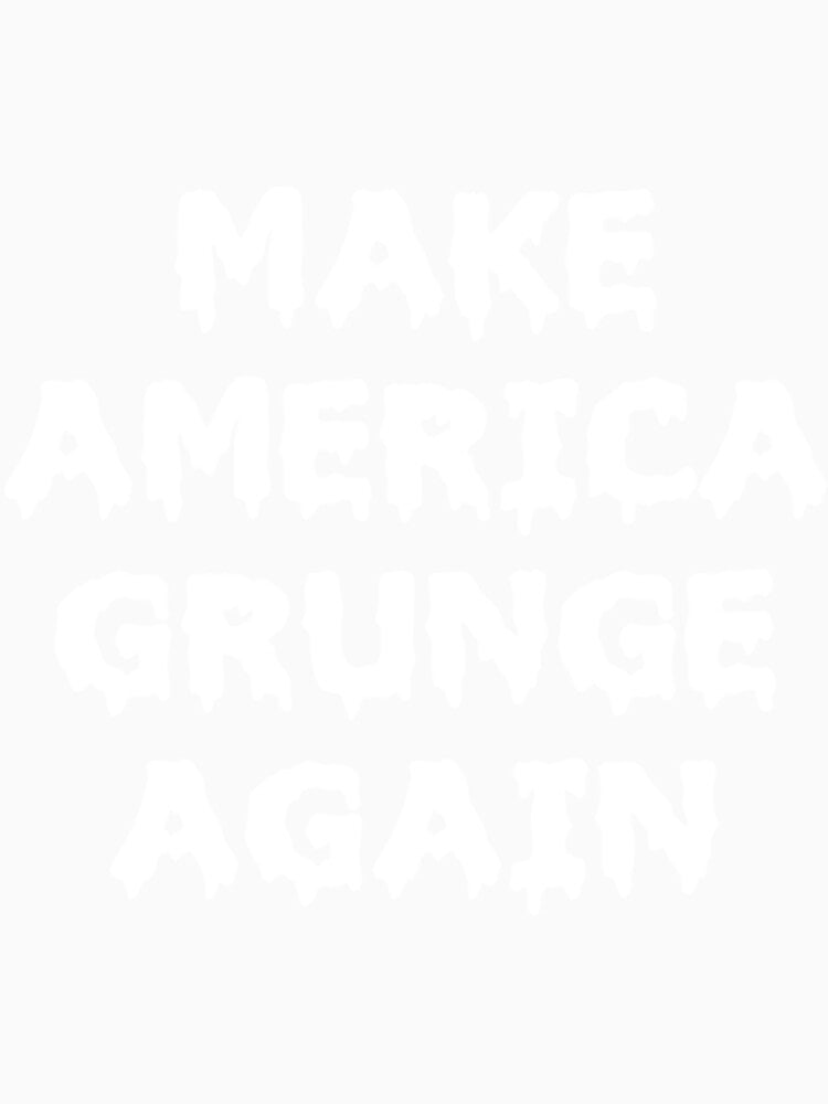 Grunge Make America Grunge Again by MosetOne Unisex