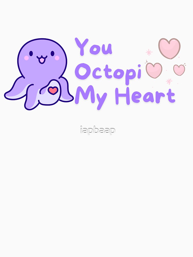 You Octopi my heart - Kawaii design by iapbaap Unisex