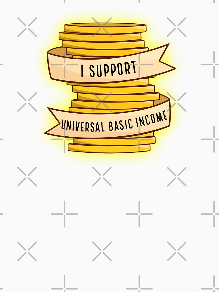 I Support Universal Basic Income by BaconPancakes21 Unisex