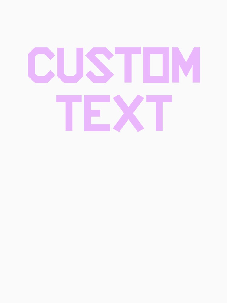 Custom Text by hanahlea Unisex