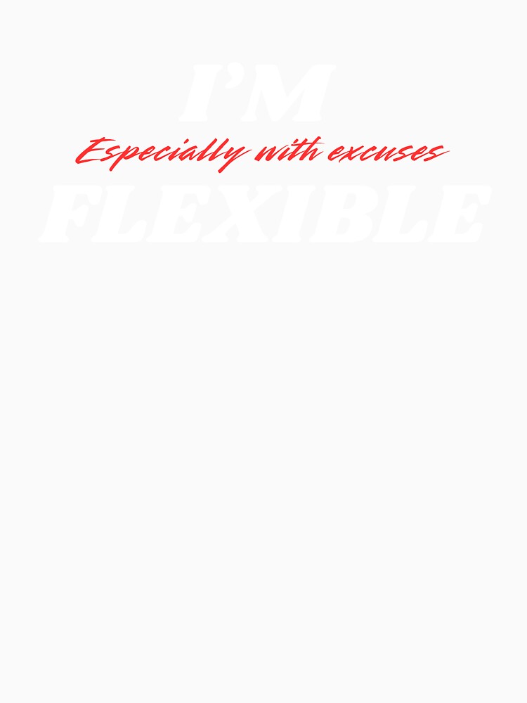 I’m Flexible, For Everyone With Perspective by JokeAndStyle Unisex