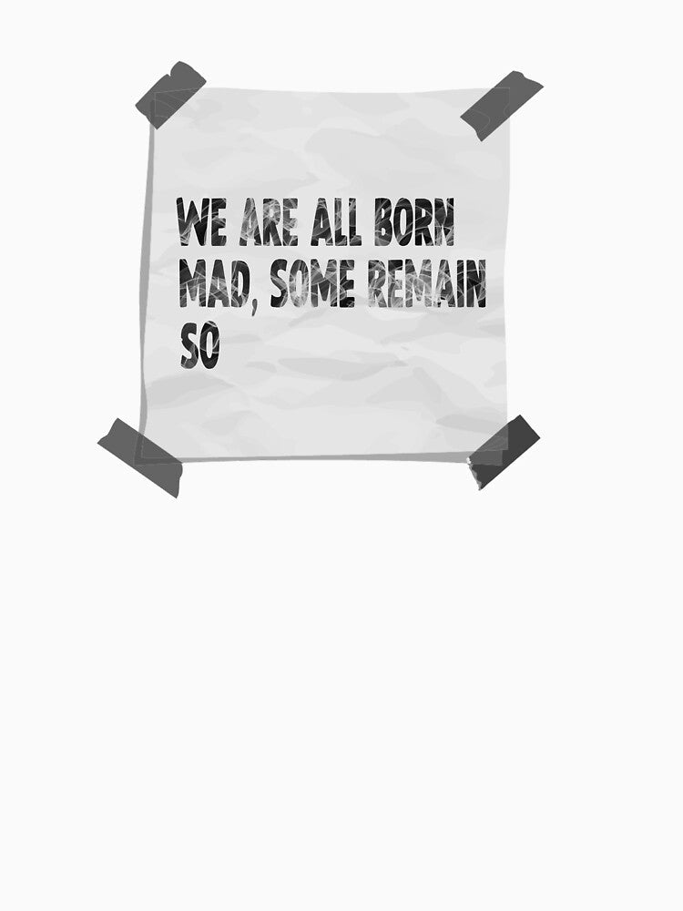 Crazy mad funny quote by DopeDesign111 Unisex