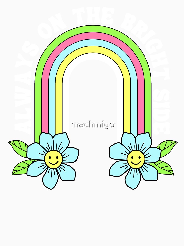 Always on the Bright Side by machmigo Unisex
