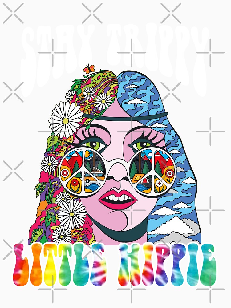 Stay Trippy Little Hippie by TRUMSPEED Unisex