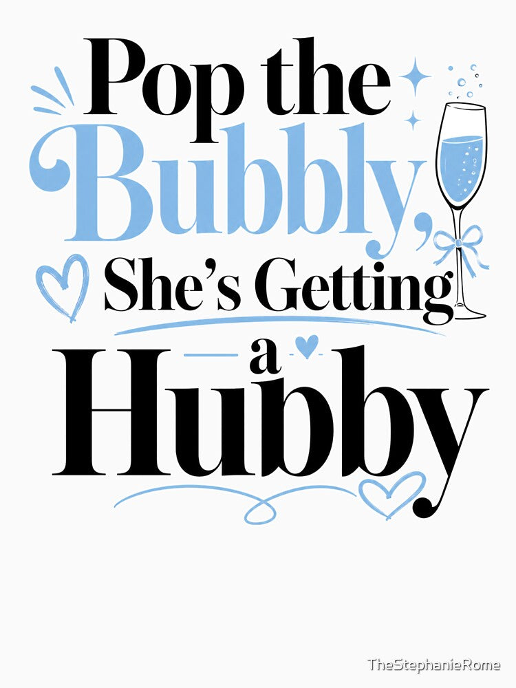 Pop the Bubbly She’s Getting a Hubby – Funny Bridal Shower & Bachelorette Design by TheStephanieRome