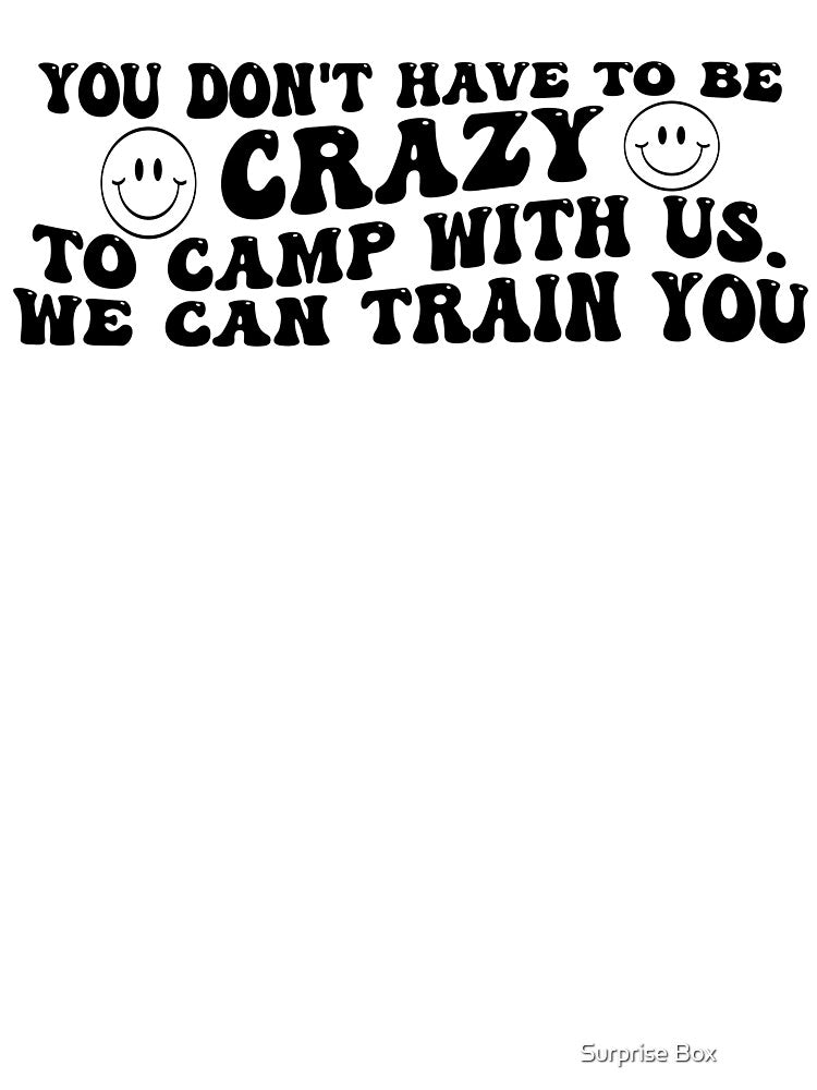 You Don't Have To be crazy To Camp With Us. we can train you by Surprise Box ⭐⭐⭐⭐⭐