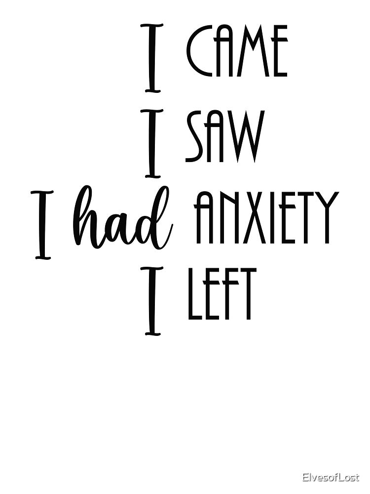 I came I saw I had anxiety by ElvesofLost